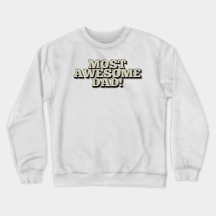 MOST AWESOME DAD! Cool Father Gift Ideas Crewneck Sweatshirt